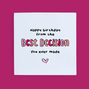 Happy Birthday From The Best Decision You Ever Made